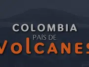 Colombia, país de volcanes: su monitoreo tras 40 años de la tragedia de Armero y la ciencia que vigila su actividad