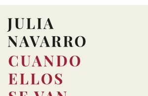 “Cuando ellos se van” Julia Navarro