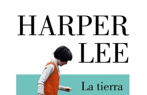 “La tierra del dulce porvenir” Harper Lee