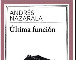 “Última función” Andrés Nazarala