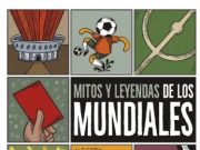 “Mitos y leyendas de los mundiales” Alberto Montt y Alejandro Varsky