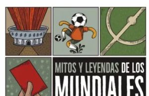 “Mitos y leyendas de los mundiales” Alberto Montt y Alejandro Varsky