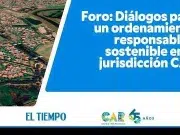 Foro: Diálogos para un ordenamiento responsable y sostenible en la jurisdicción CAR