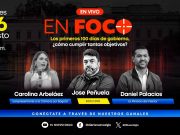 En Foco: Los primeros 100 días de gobierno, ¿cómo cumplir tantos objetivos?